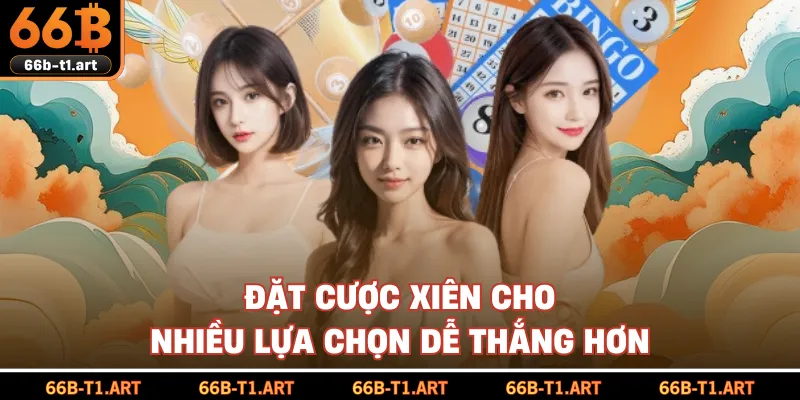 Đặt Cược Xiên Cho Nhiều Lựa Chọn Dễ Thắng Hơn